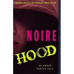 Hood: An Urban Erotic Tale -- Noire
